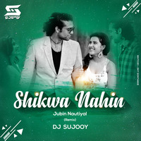 Shikwa Nahin (Tropical Mix) Dj Sujooy by Dj Sujooy
