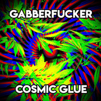 Cosmic Glue by Gabberfucker