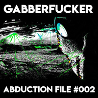 Abduction File #002 by Gabberfucker