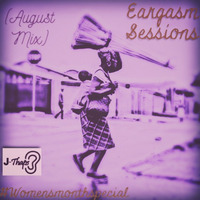 Eargasm Sessions(August Mix) by J-Thaps