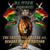 DJ.WISH PRESENTS THE FREESTYLE DOSAGE #1.REGGAE RIDDIM EDITION 2019 by Vdj Wish Official
