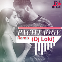 Pachtaoge Remix (Dj Loki) Arijit Singh by Dj Loki