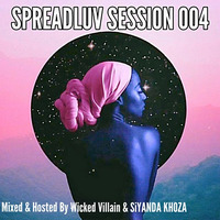 SpreadLuv Session 004A &quot;Main Mix By Wicked Villain&quot; by SiYANDA KHOZA (HMADT)