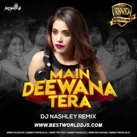 Main Deewana Tera (Remix) - DJ Nashley.mp3 by BestWorldDJs Official