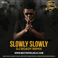 Slowly Slowly (Remix) - DJ Roady by BestWorldDJs Official
