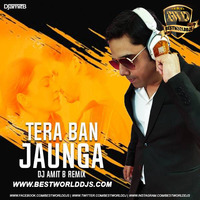 Tera Ban Jaunga (Remix) - DJ Amit B by BestWorldDJs Official