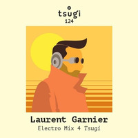 Laurent Garnier - ELECTRO MIX 4 / TSUGI (Mag 124) by !! NEW PODCAST please go to hearthis.at/kexxx-fm-2/