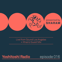 Yoshitoshi Radio 016 by Sharam (ex Deep Dish) - Live from Sound LA + Khainz Guest Mix by !! NEW PODCAST please go to hearthis.at/kexxx-fm-2/