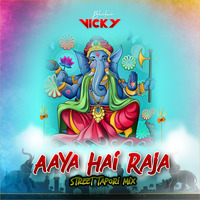 Aaya Hai Raja (Street Tapori Remix) Dj Vicky Bhilai by VICKY BHILAI