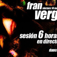 FRAN VERGARA @ 6 Horas (Marzo 2014) Parte 6 by Fran Vergara