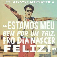 Frejat - Pro Dia Nascer Feliz (Jetlag Vs Fabio Reder Mix) by DJ Fabio Reder
