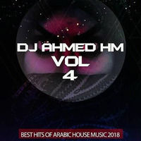 Best Hits Of Arabic House Music 2018 By DJ Ahmed HM Vol 4 by DJ AhmedHM