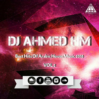 Best Hits Of Arabic House Music 2018 By DJ Ahmed HM vol 2 by DJ AhmedHM