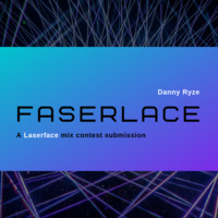 Faserlace - A Laserface Mix Contest Submission by Danny Ryze