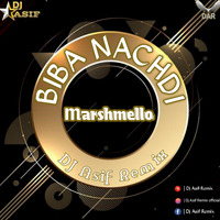 Biba Nachdi  - Marshmello - Dj Asif Remix by Dj Asif Remix ' DAR