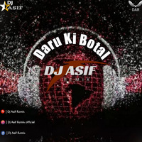 Daru Ki Botal - Electro - Dj Asif Remix by Dj Asif Remix ' DAR