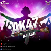 AK 47 - Desi Drop - Astyle - Dj Asif Remix by Dj Asif Remix ' DAR