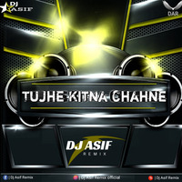 Tujhe Kitna Chahne - Electro - Dj Asif Remix by Dj Asif Remix ' DAR