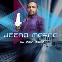 Jeena Marna - Club Trance - Dj Asif Remix by Dj Asif Remix ' DAR