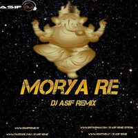 Morya Re - Gm 2019 - Dj Asif Remix by Dj Asif Remix ' DAR