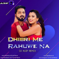 Dhibri Me Rahuwe Na - Electro - Dj Asif Remix by Dj Asif Remix ' DAR