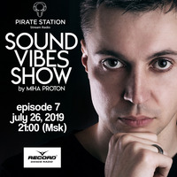 Miha Proton - Sound Vibes Radioshow #007 [Pirate Station online] (26-07-2019) by Miha Proton