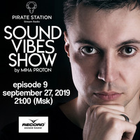 Miha Proton - Sound Vibes Radioshow #009 [Pirate Station online] (27-09-2019) by Miha Proton
