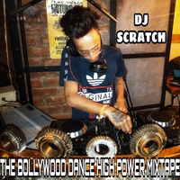 01 THE BOLLYWOOD DANCE HIGH POWER - MIXTAPE - DJ SCRATCH by DJ sKratch