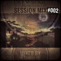 Deep Soul Session Mix#002(Mixed by Dj TshegoTEE) by Tshego TEE