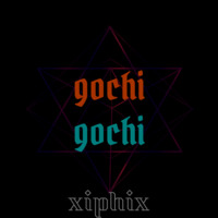 XiphiX - Gochi Gochi (Original Mix) by XiphiX