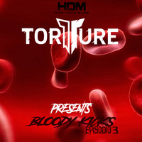 Torture Presents - Bloody Kicks - Episodio #03 by HDM FOR YOUR EARS
