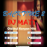 DJ MATT 254...backtime 2 KENYAN OLDKUL HITS by Dj matt ke