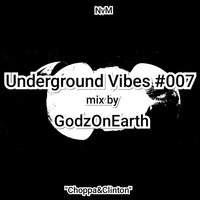 Underground Vibes #007 mix by GodzOnEarth by GodzOnEarth(GOE)