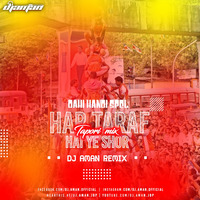 HAR TARAF HAI YE SHOR (TAPORI MIX- DJ AMAN RMX by DJ Aman Jbp
