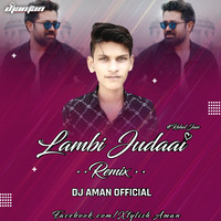 Lambi Judaai [Chillout Mix[ DJ AMAN OFFICIAL]- Jbp- by DJ Aman Jbp