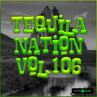 #TequilaNation Vol. 106 (Including DJ Danacat Guest Mix) by DJ Tequila