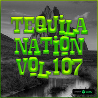 #TequilaNation Vol. 107 by DJ Tequila