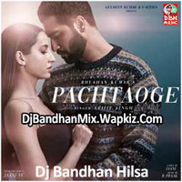 Pachhataoge - Arijit Singh -Jani ve - Bollywood Love Remix Song - Official Mix - Dj Bandhan Hilsa (DjBandhanMix.Wapkiz.Com) by Dj Bandhan Hilsa