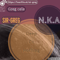 N.K.A Deep Or Nothing - Sir Greg by Greg Cele
