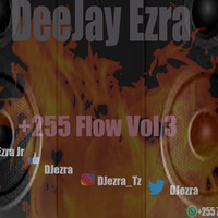 +255 Flow Mixtape done by djezra by DJ Ezra