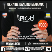 Ukraine Dancing - Podcast 080 (Mix by Lipich) [Kiss FM 07.06.2019] by Ukraine Dancing