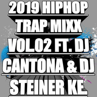 2019 HIPHOP TRAP MIXX VOL.02 FT. DJ CANTONA &amp; DJ STEINER KE by Dj CANTONA 254 [THE SLICK BANGER]
