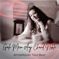 Gali Mein Aaj Chand Nikla - AfterHours Trap Beat (AfterHours Productions) by AfterHours Productions