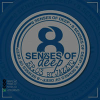 8 Senses Of Deep Ep.03 By JazzyQ by MafShades Fam