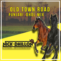 DJ Nick Dhillon x Lil Nas X - Old Town Road (Punjabi Dhol Mix) by Nick Dhillon