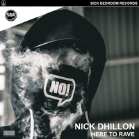 Nick Dhillon - Here To Rave (Original Mix) by Nick Dhillon
