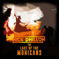 Nick Dhillon - The Last Of The Mohicans (Original Mix) by Nick Dhillon
