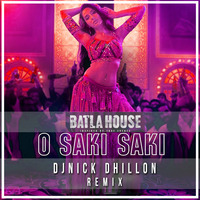 O Saki Saki - Batla House (DJNick Dhillon Remix) by Nick Dhillon