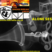 ALONE SESSIONS #012 HOSTED BY DJ TOKZ LIVE ON NSBRADIO.CO.UK 7-13-19 by The Smoke Break Crew