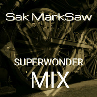 Sak MarkSaw - SuperWonder Mix by Sak MarkSaw